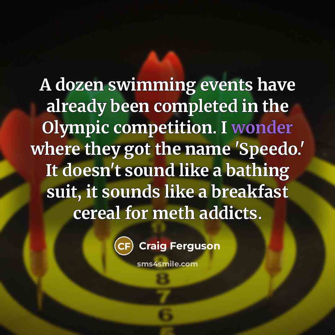 “A dozen swimming events have already been completed in the…” quote by Craig Ferguson