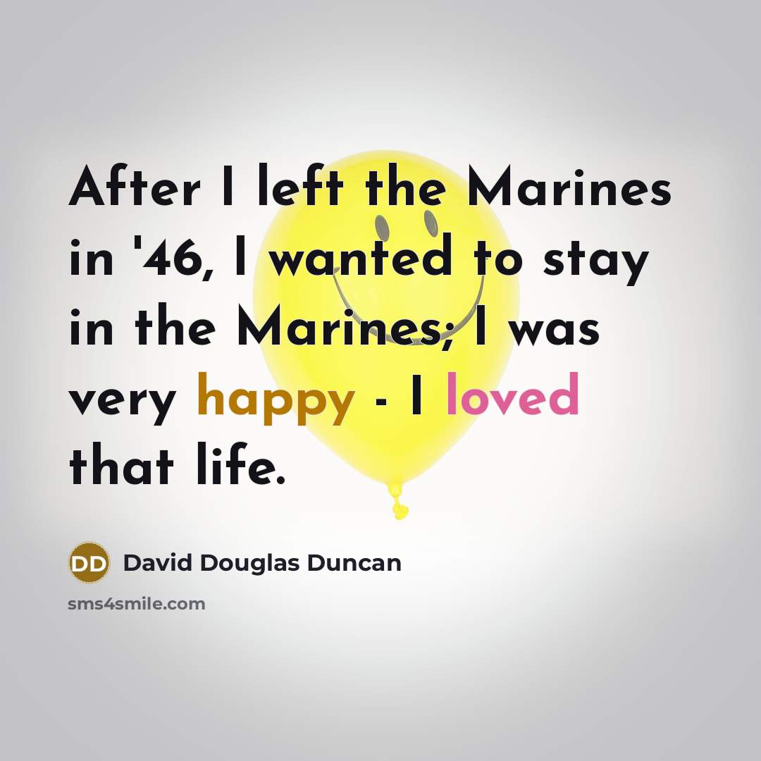 “After I left the Marines in '46, I wanted to…” quote by David Douglas Duncan