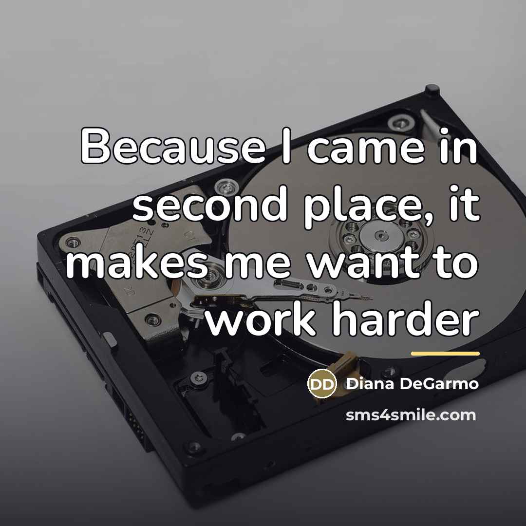 “Because I came in second place, it makes me want…” quote by Diana DeGarmo