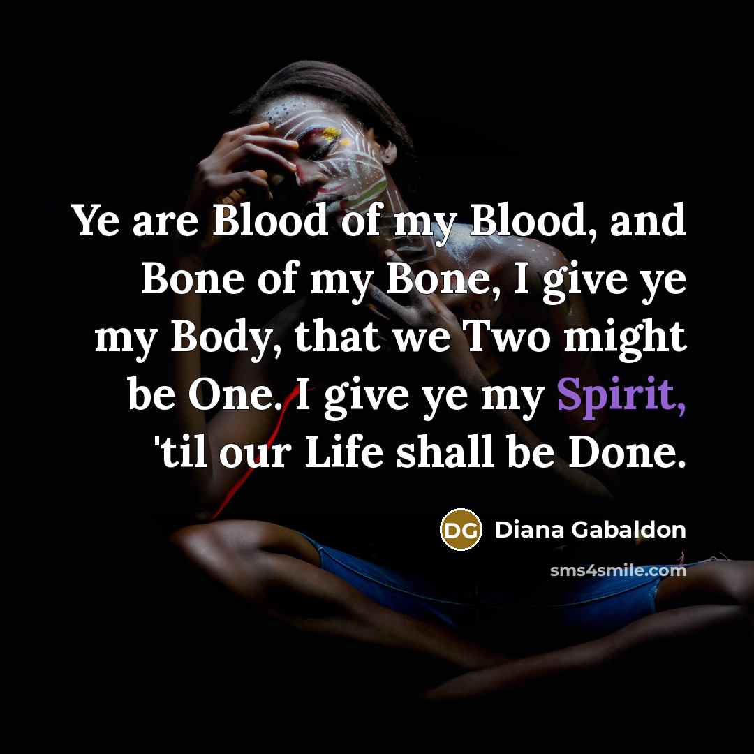 “Ye are Blood of my Blood, and Bone of my…” quote by Diana Gabaldon