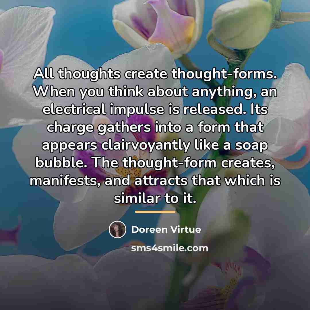 “All thoughts create thought-forms. When you think about anything, an…” quote by Doreen Virtue