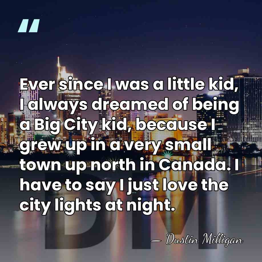 Ever since I was a little kid, I always dreamed of being&hellip; - Dustin Milligan