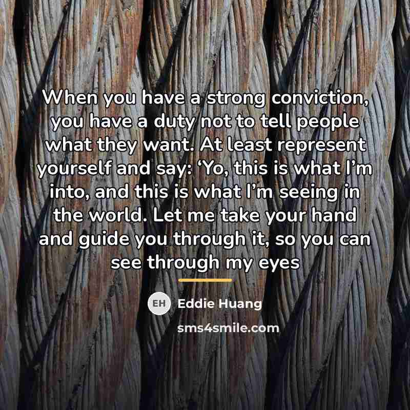 “When you have a strong conviction, you have a duty…” quote by Eddie Huang