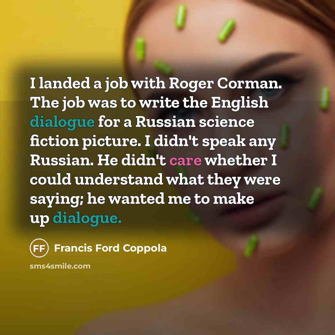 “I landed a job with Roger Corman. The job was…” quote by Francis Ford Coppola