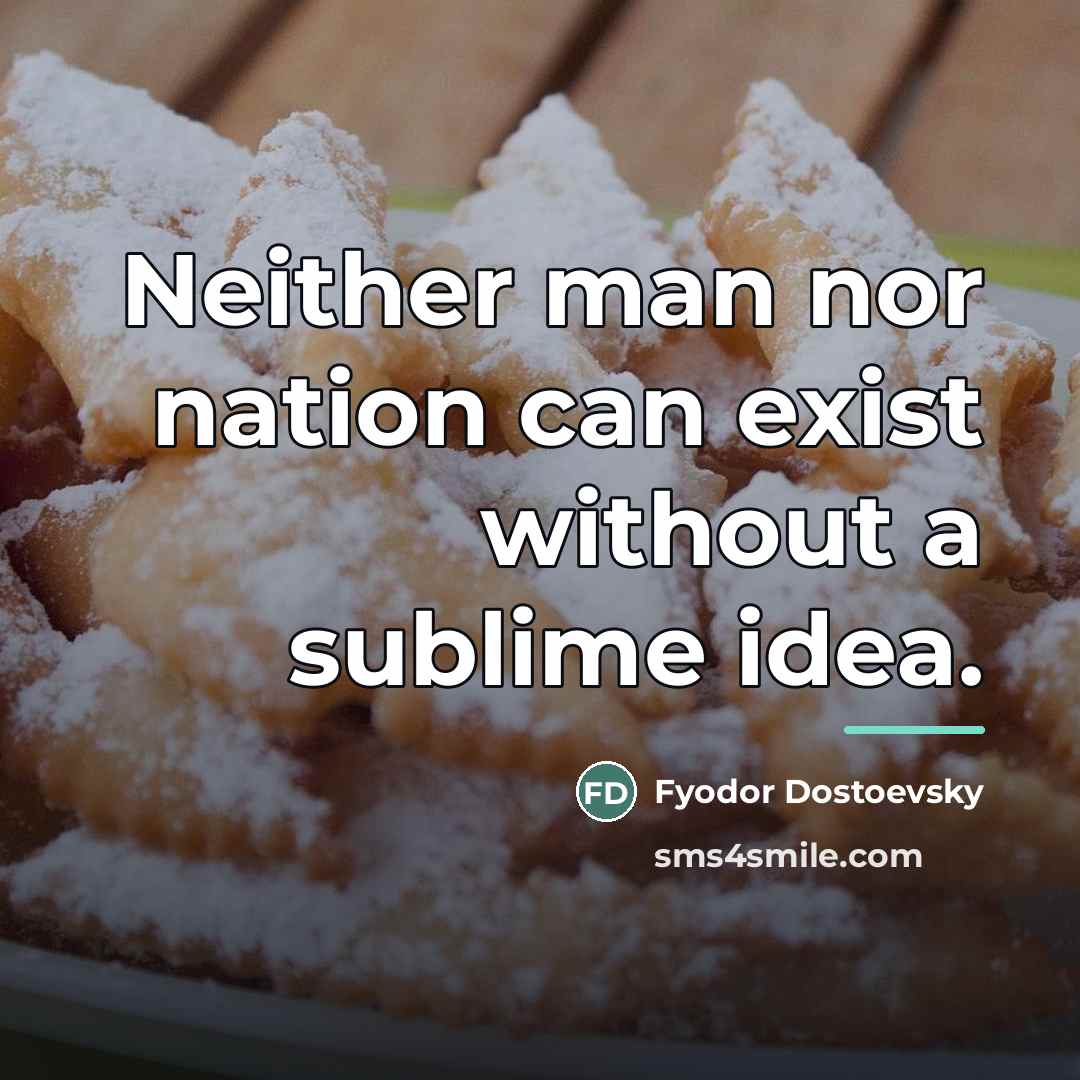 “Neither man nor nation can exist without a sublime idea.…” quote by Fyodor Dostoevsky