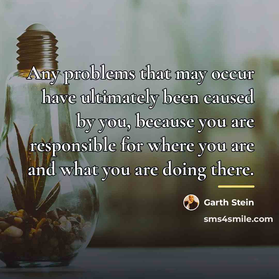 “Any problems that may occur have ultimately been caused by…” quote by Garth Stein
