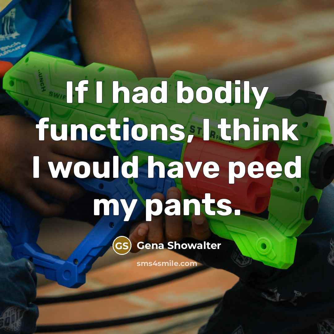 “If I had bodily functions, I think I would have…” quote by Gena Showalter