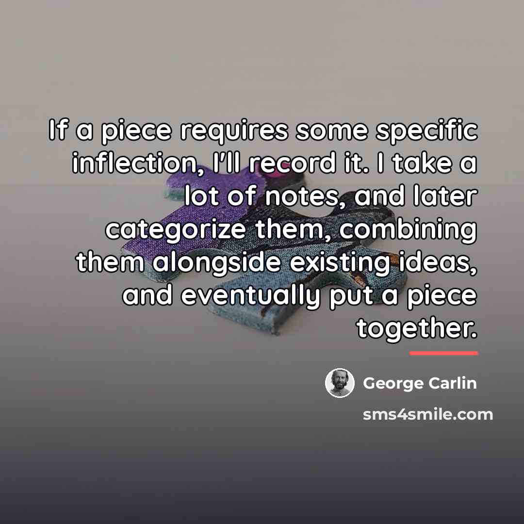 “If a piece requires some specific inflection, I'll record it.…” quote by George Carlin