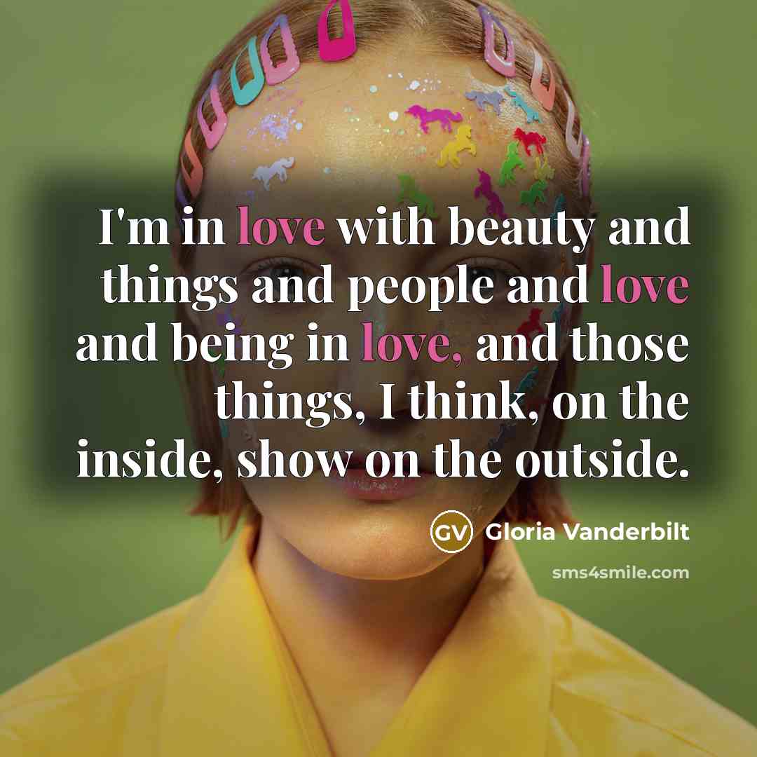 “I'm in love with beauty and things and people and…” quote by Gloria Vanderbilt