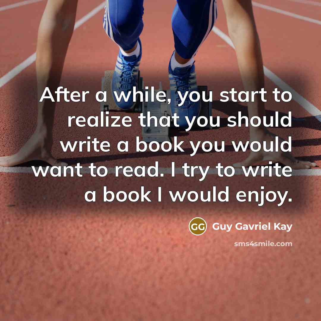 “After a while, you start to realize that you should…” quote by Guy Gavriel Kay