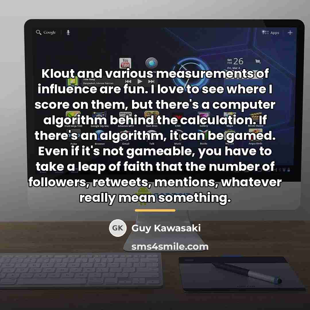 “Klout and various measurements of influence are fun. I love…” quote by Guy Kawasaki