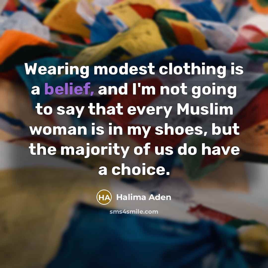 “Wearing modest clothing is a belief, and I'm not going…” quote by Halima Aden