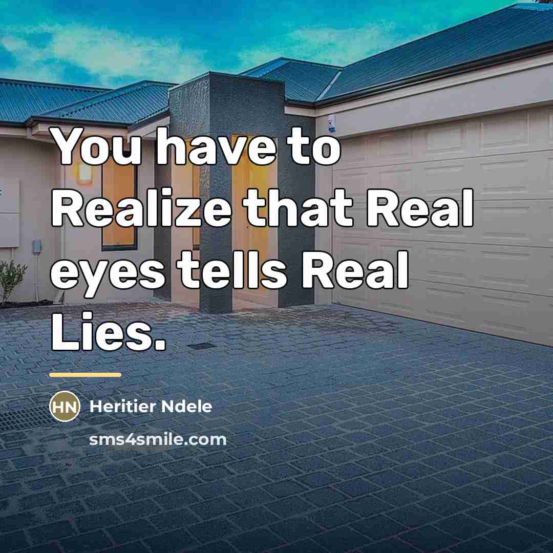 “You have to Realize that Real eyes tells Real Lies.…” quote by Heritier Ndele