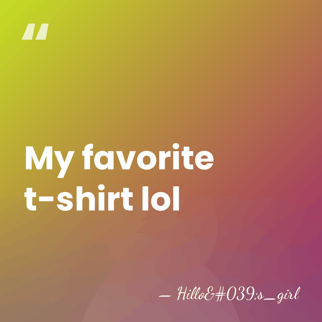 My favorite t-shirt lol - Hillo's_girl
