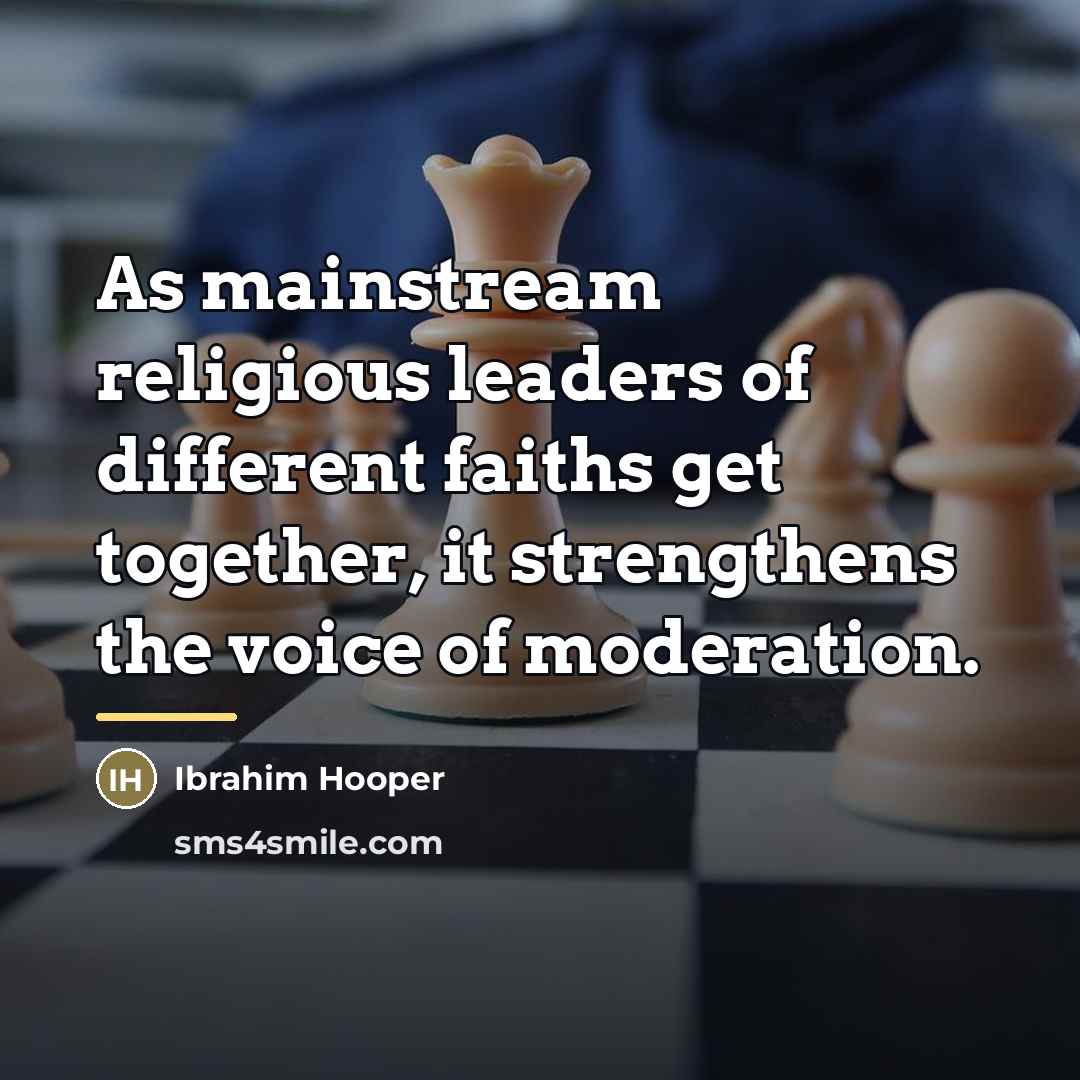 “As mainstream religious leaders of different faiths get together, it…” quote by Ibrahim Hooper