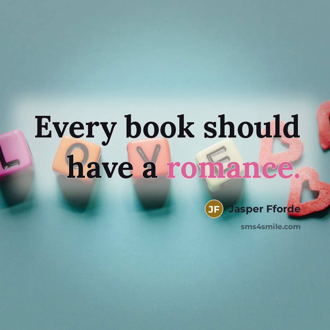 “Every book should have a romance.…” quote by Jasper Fforde