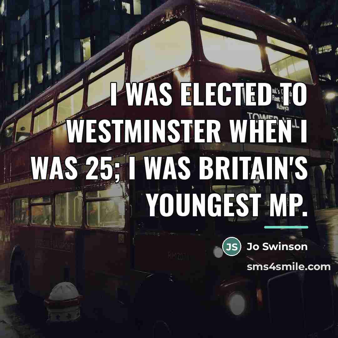“I was elected to Westminster when I was 25; I…” quote by Jo Swinson