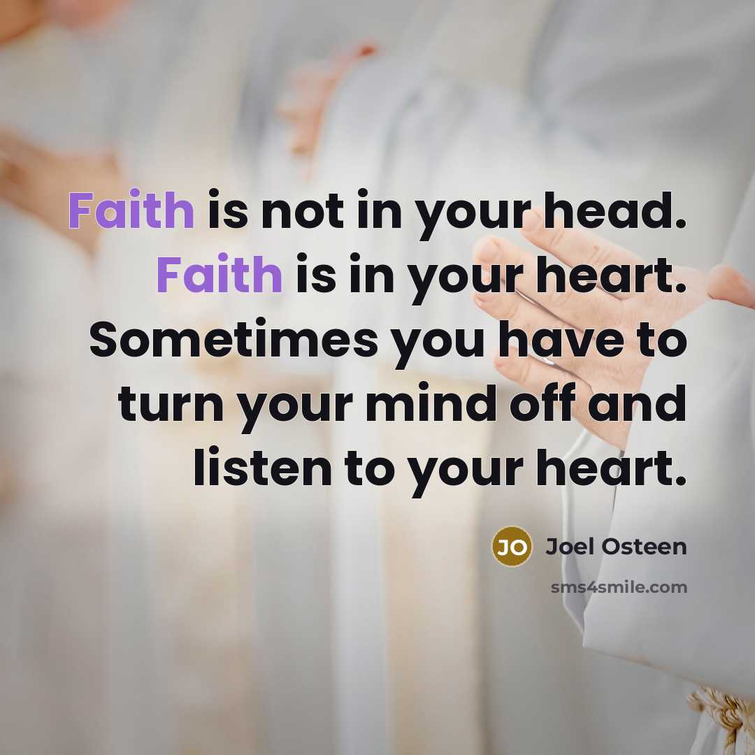 “Faith is not in your head. Faith is in your…” quote by Joel Osteen