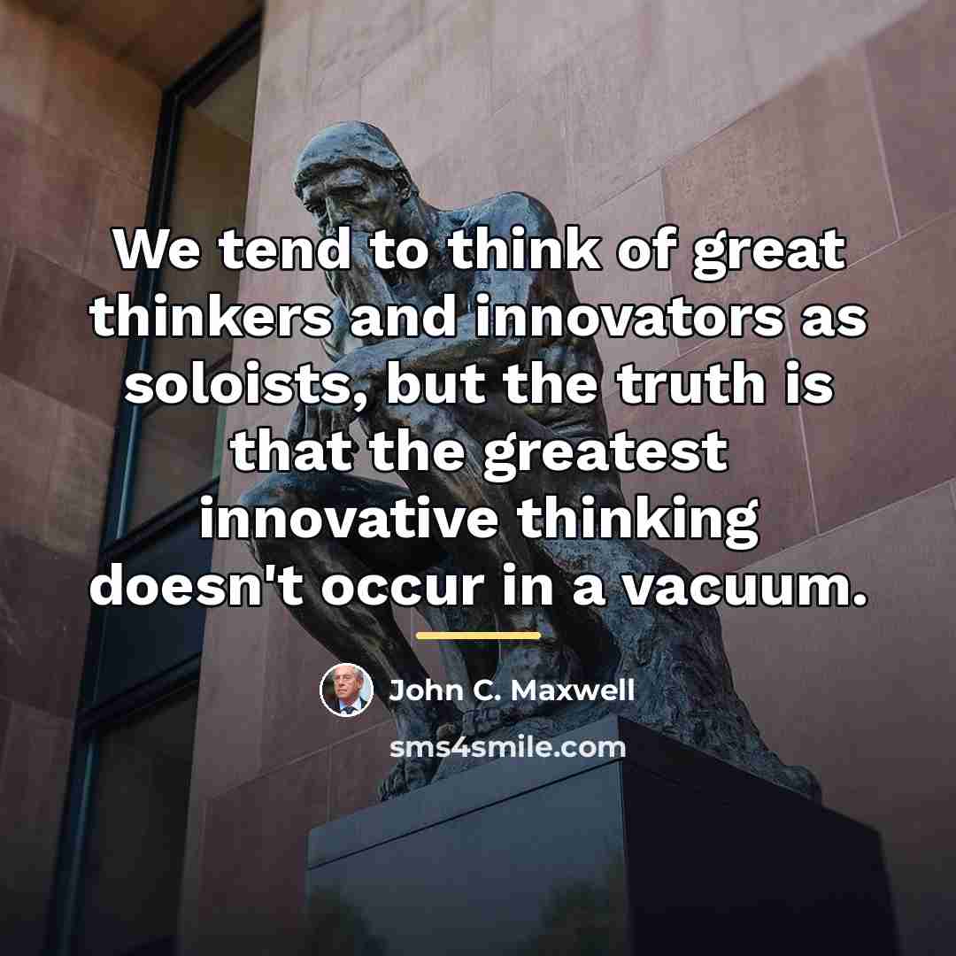 “We tend to think of great thinkers and innovators as…” quote by John C. Maxwell