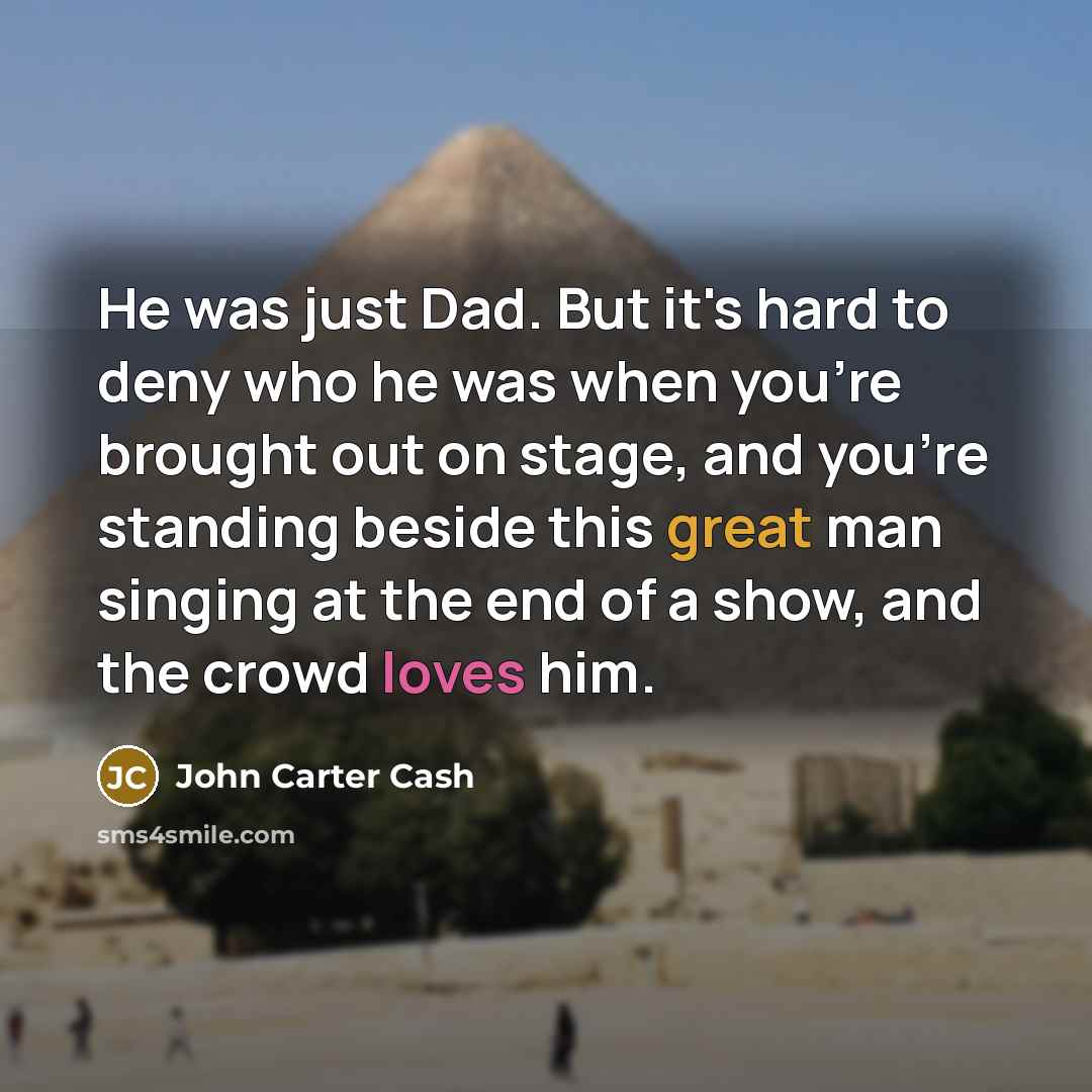 “He was just Dad. But it's hard to deny who…” quote by John Carter Cash