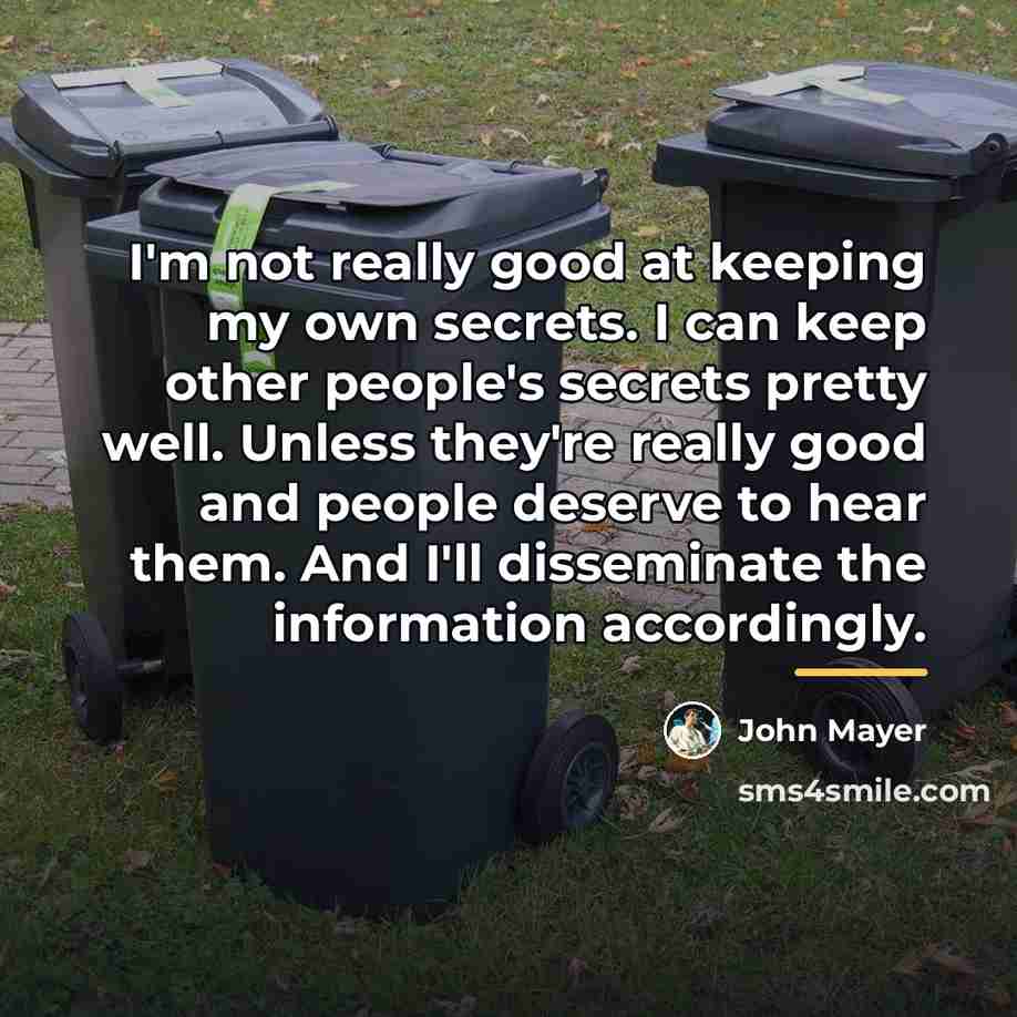 “I'm not really good at keeping my own secrets. I…” quote by John Mayer