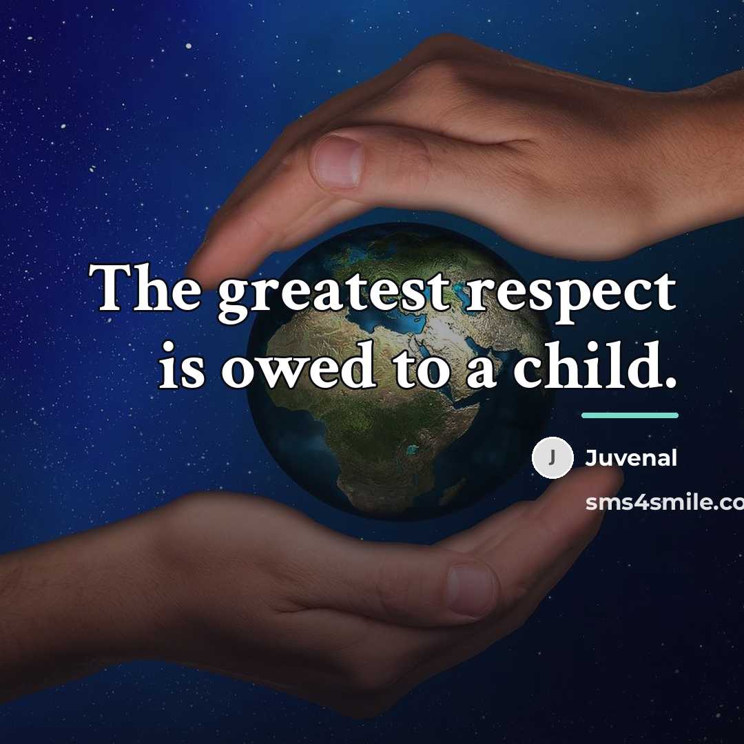 “The greatest respect is owed to a child.…” quote by Juvenal