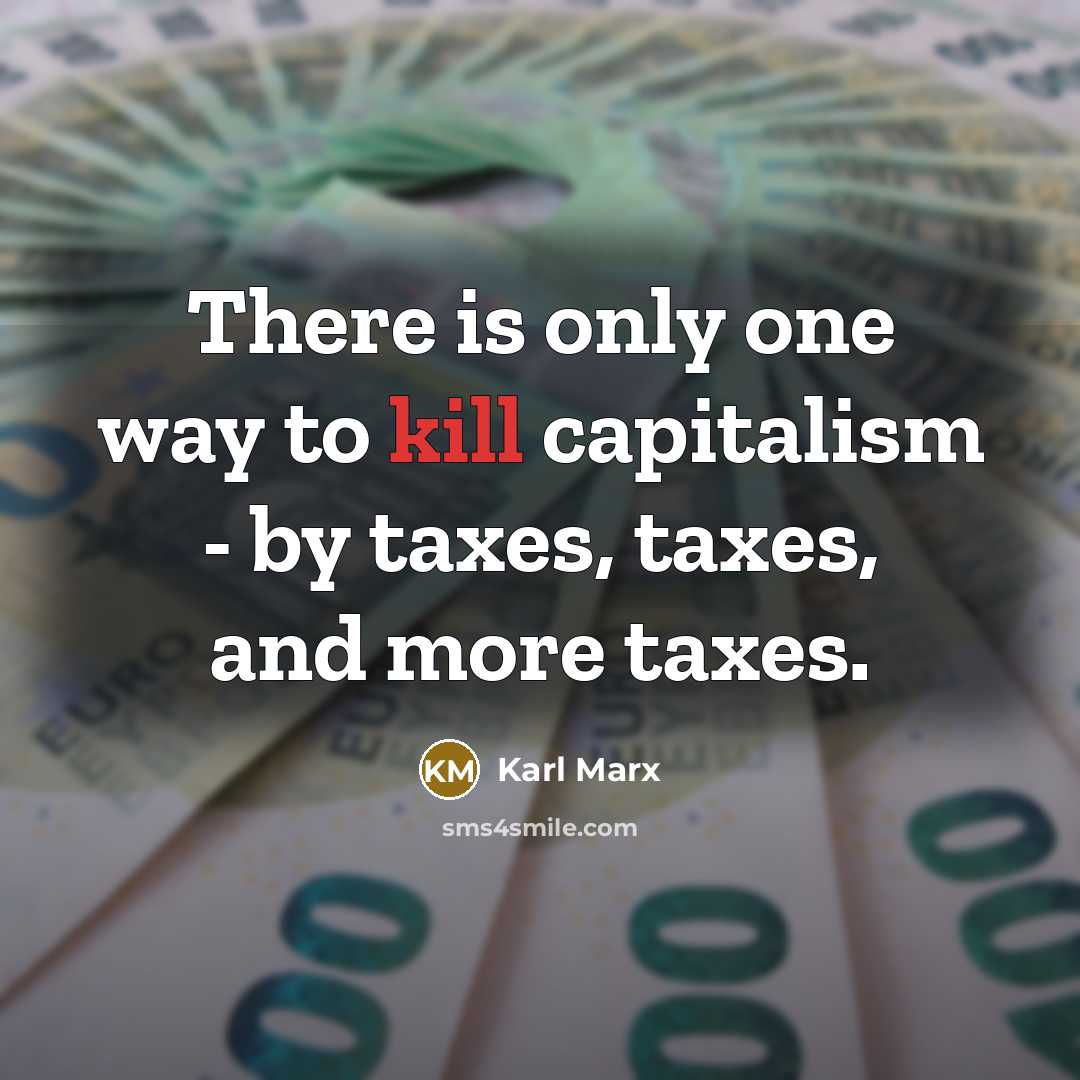 “There is only one way to kill capitalism - by…” quote by Karl Marx