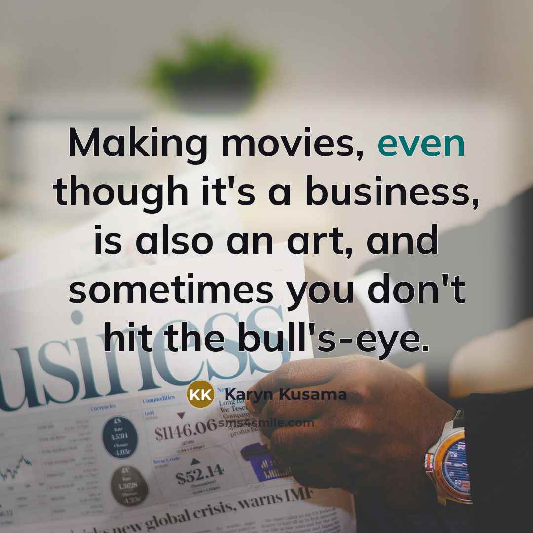 “Making movies, even though it's a business, is also an…” quote by Karyn Kusama
