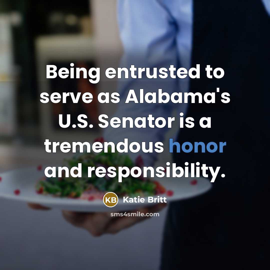 “Being entrusted to serve as Alabama's U.S. Senator is a…” quote by Katie Britt