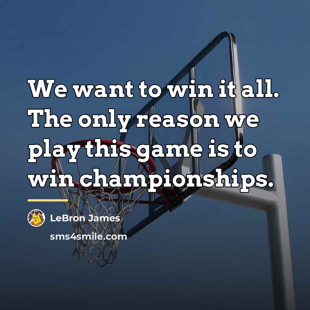 “We want to win it all. The only reason we…” quote by LeBron James