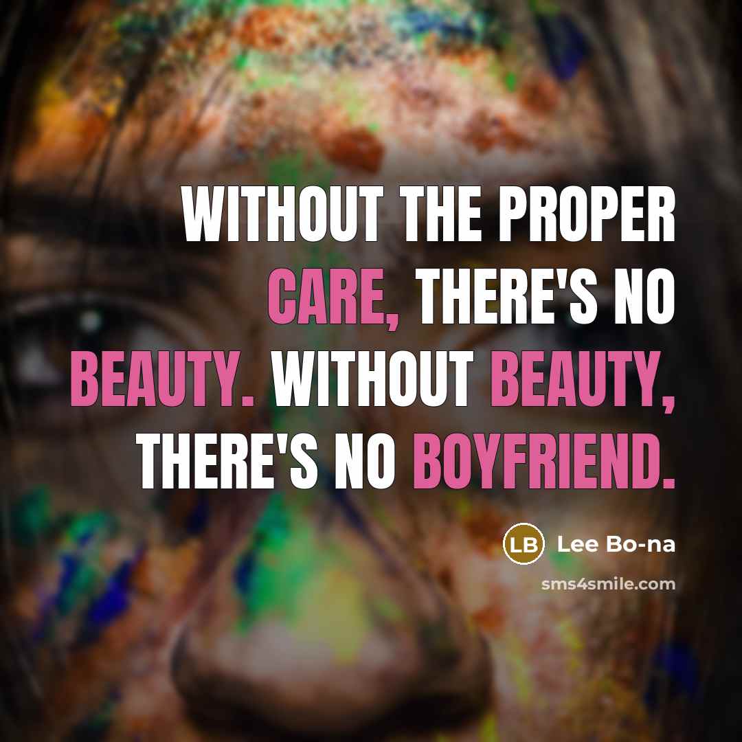 “Without the proper care, there's no beauty. Without beauty, there's…” quote by Lee Bo-na