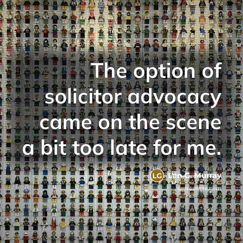 “The option of solicitor advocacy came on the scene a…” quote by Len G. Murray