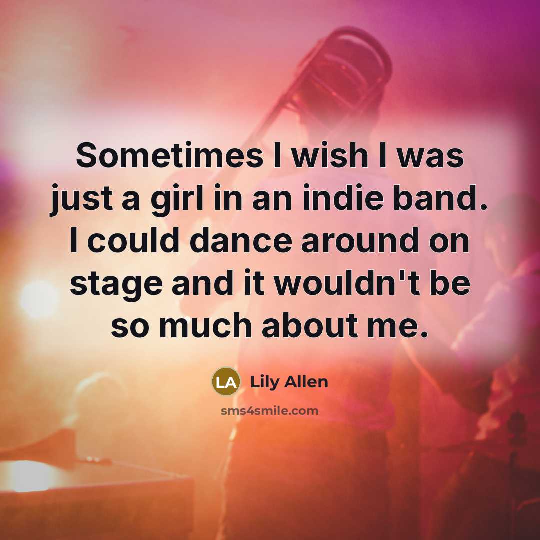 “Sometimes I wish I was just a girl in an…” quote by Lily Allen