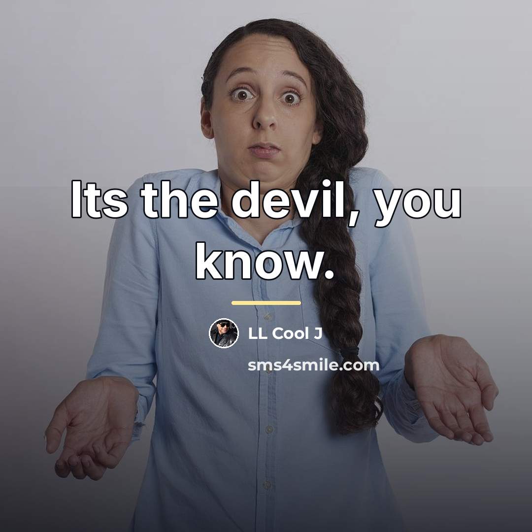“Its the devil, you know.…” quote by LL Cool J