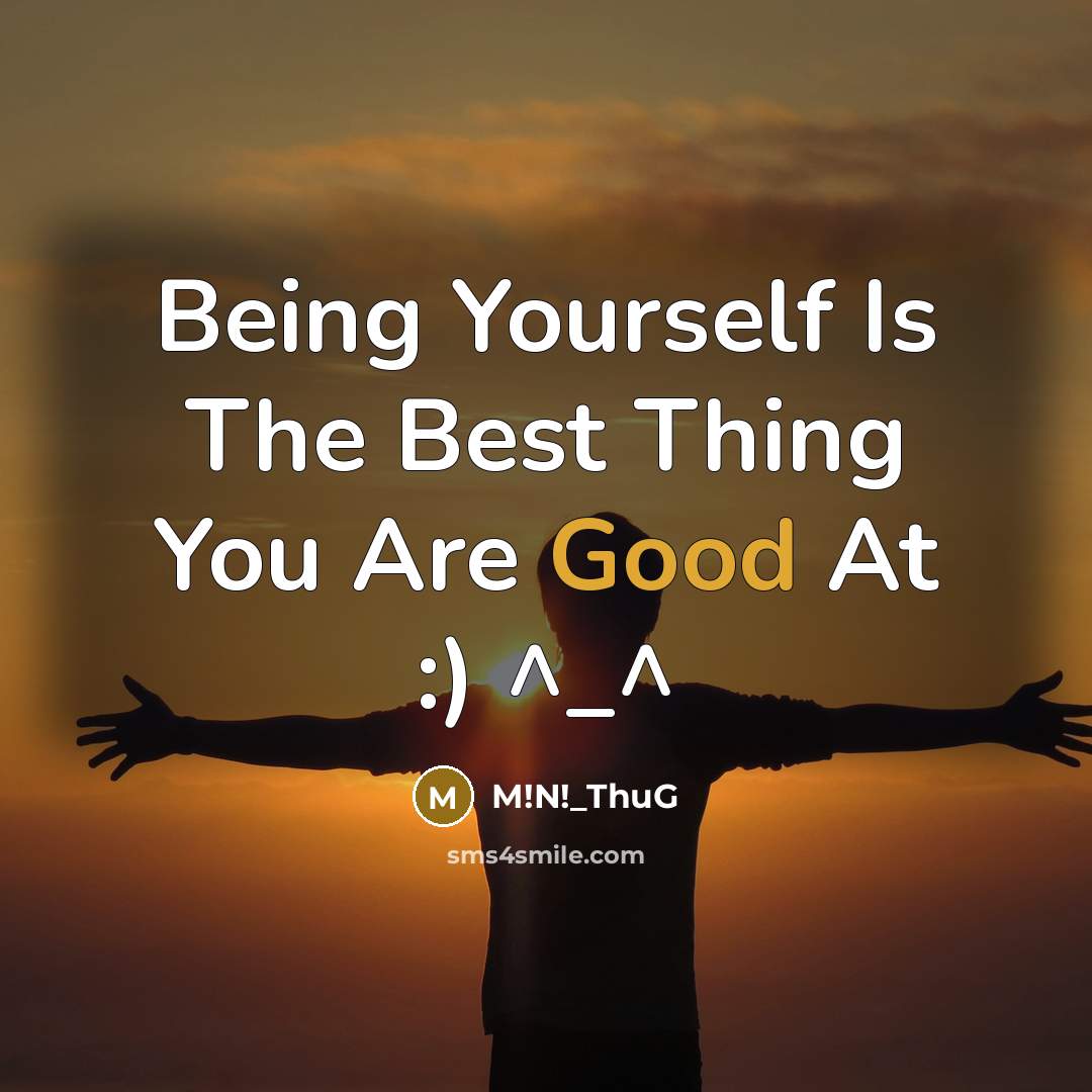 “Being Yourself Is The Best Thing You Are Good At…” quote by M!N!_ThuG