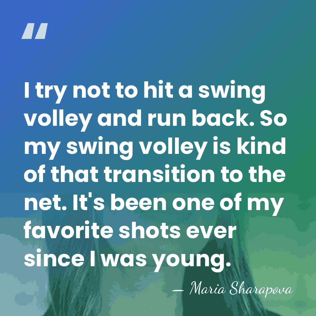 I try not to hit a swing volley and run back. So&hellip; - Maria Sharapova