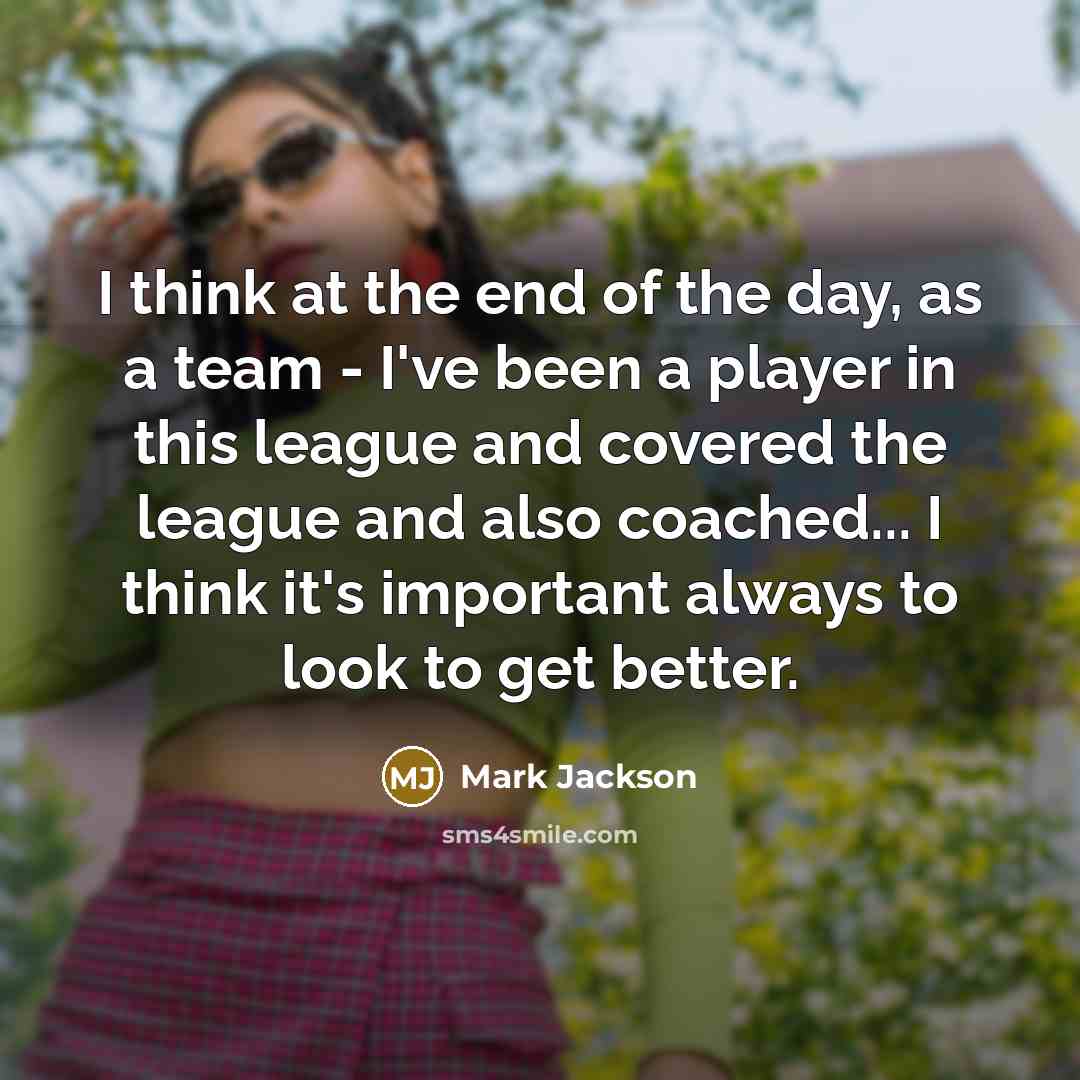 “I think at the end of the day, as a…” quote by Mark Jackson