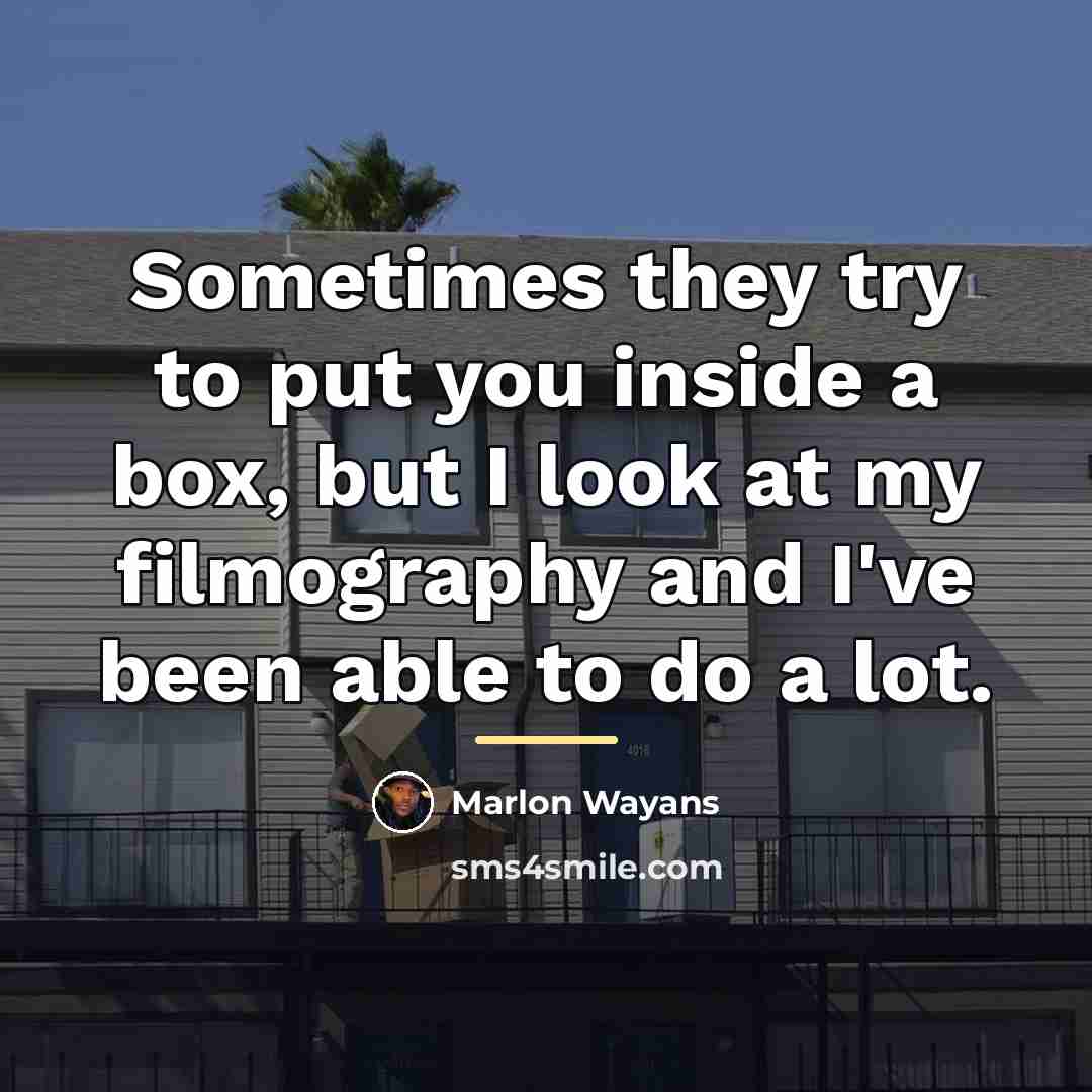 “Sometimes they try to put you inside a box, but…” quote by Marlon Wayans