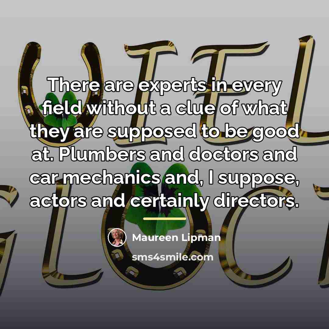 “There are experts in every field without a clue of…” quote by Maureen Lipman