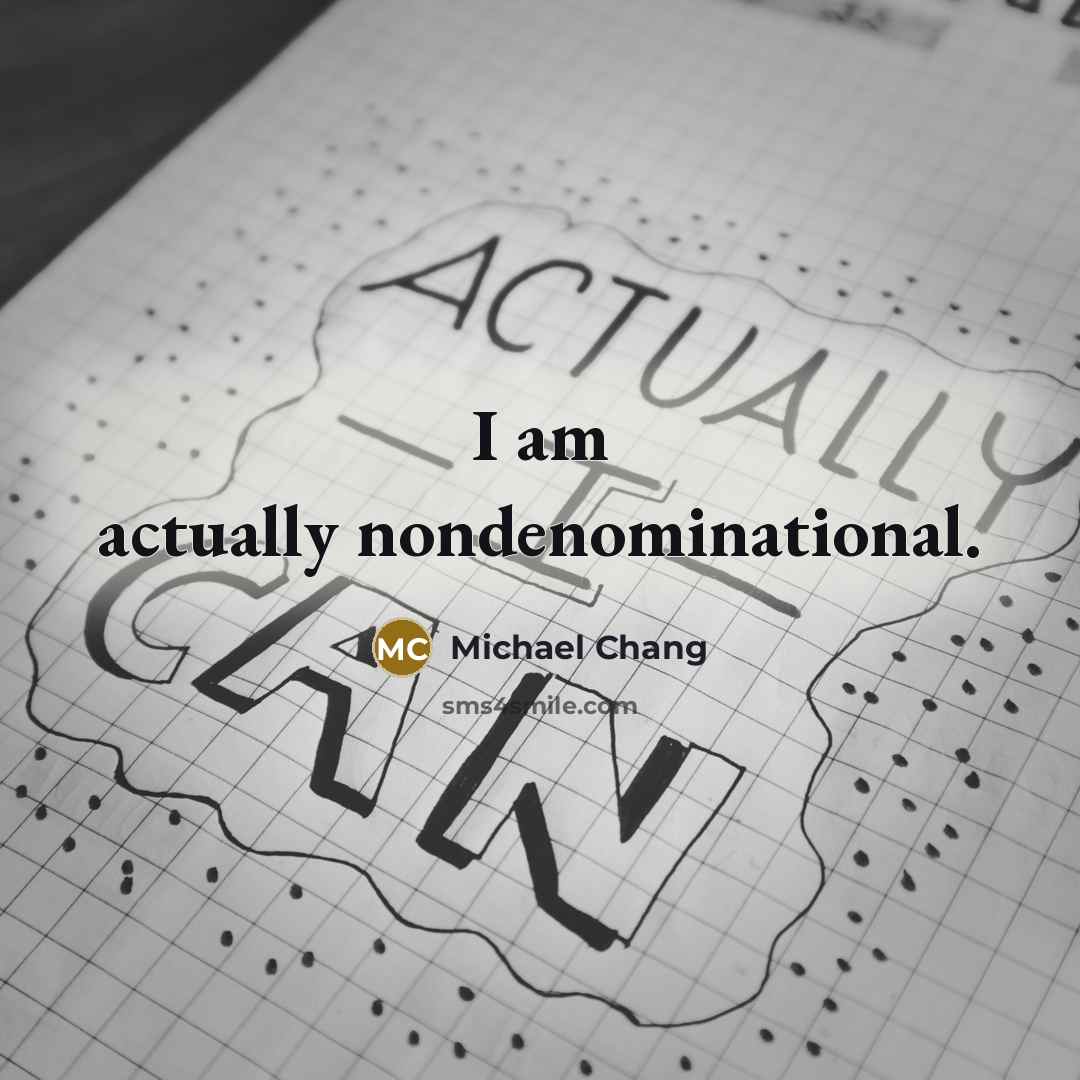 “I am actually nondenominational.…” quote by Michael Chang
