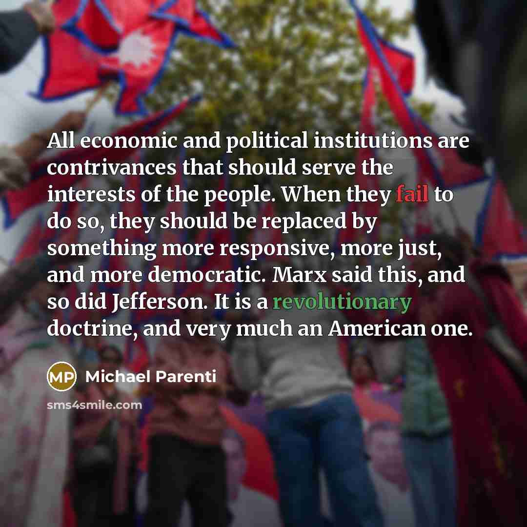 “All economic and political institutions are contrivances that should serve…” quote by Michael Parenti