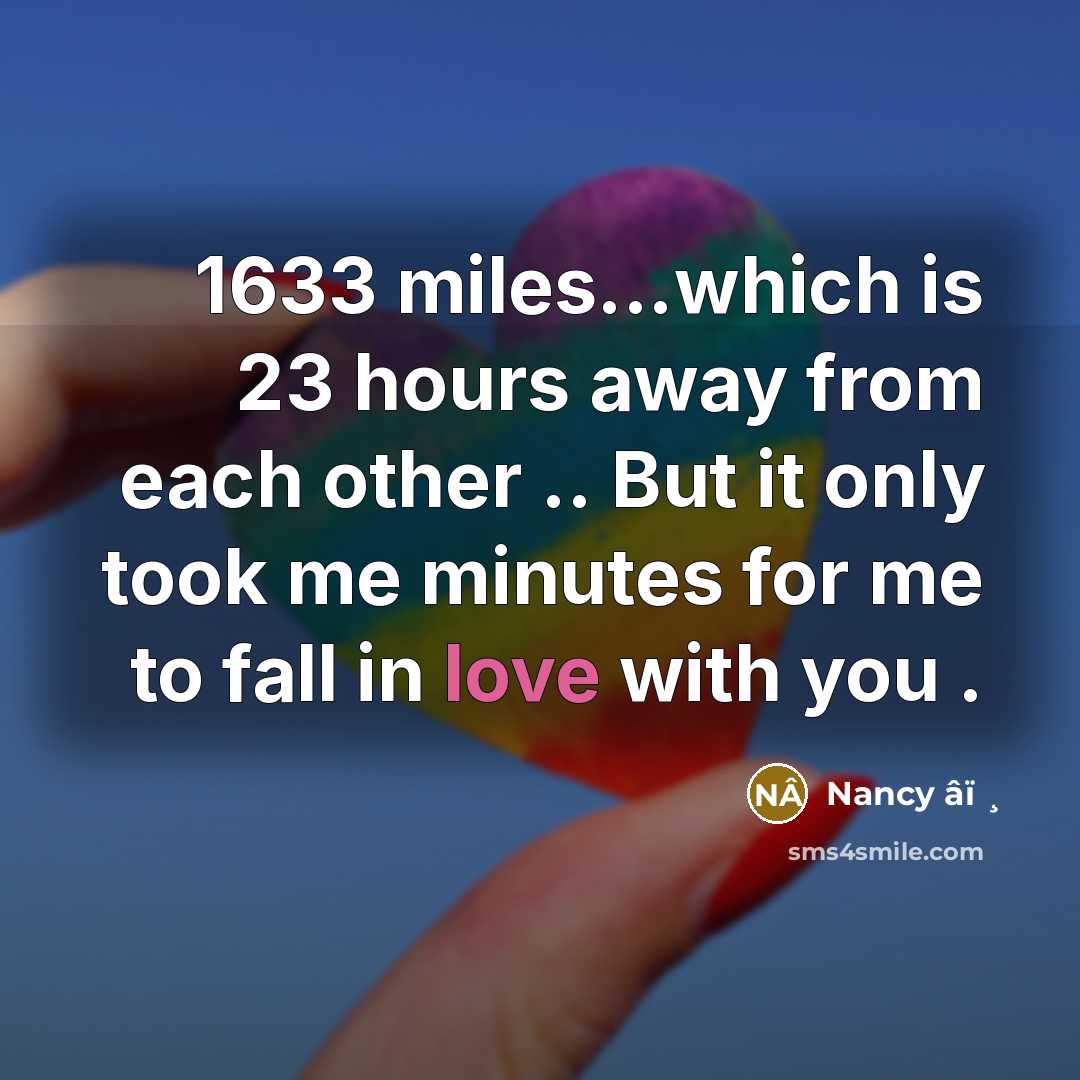 “1633 miles...which is 23 hours away from each other .. But it only took me minutes for me to fall in love with you .” quote by Nancy âï ̧