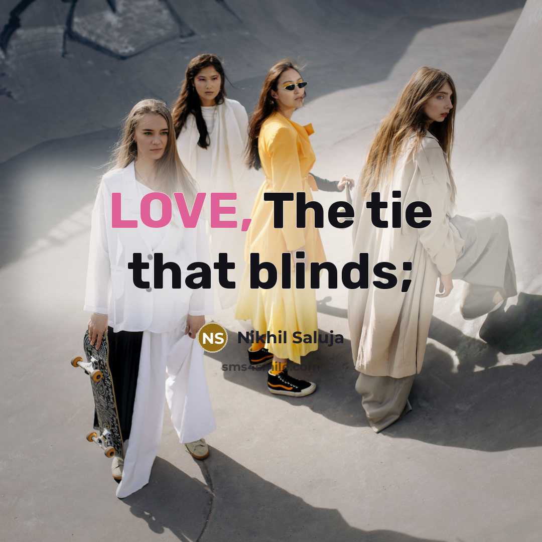 “LOVE, The tie that blinds;…” quote by Nikhil Saluja
