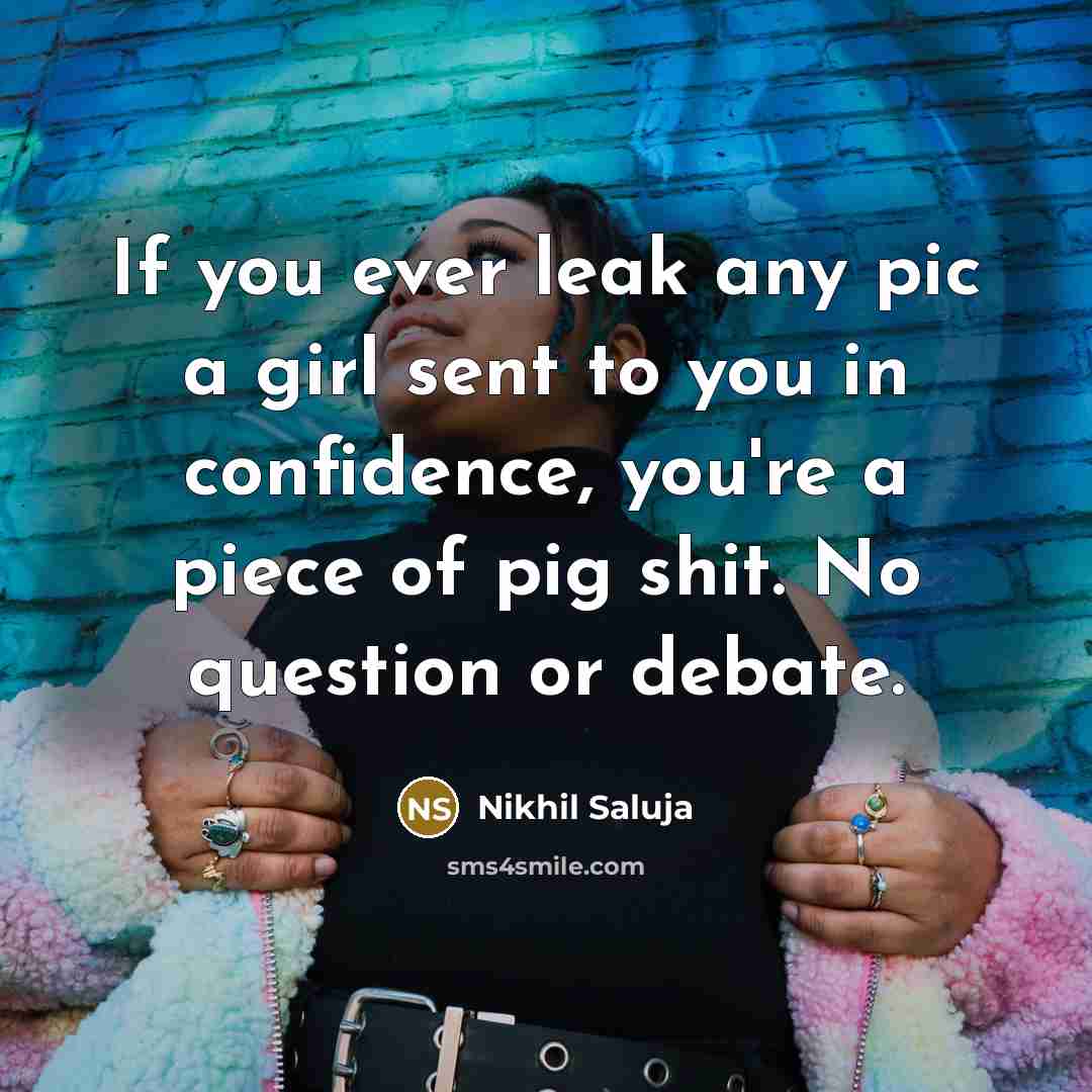 “If you ever leak any pic a girl sent to…” quote by Nikhil Saluja