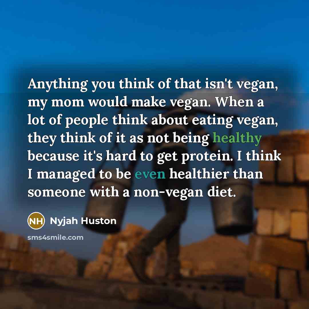 “Anything you think of that isn't vegan, my mom would…” quote by Nyjah Huston
