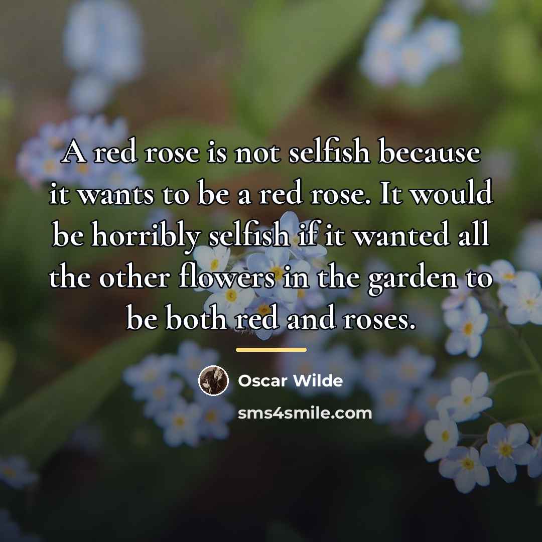 “A red rose is not selfish because it wants to…” quote by Oscar Wilde