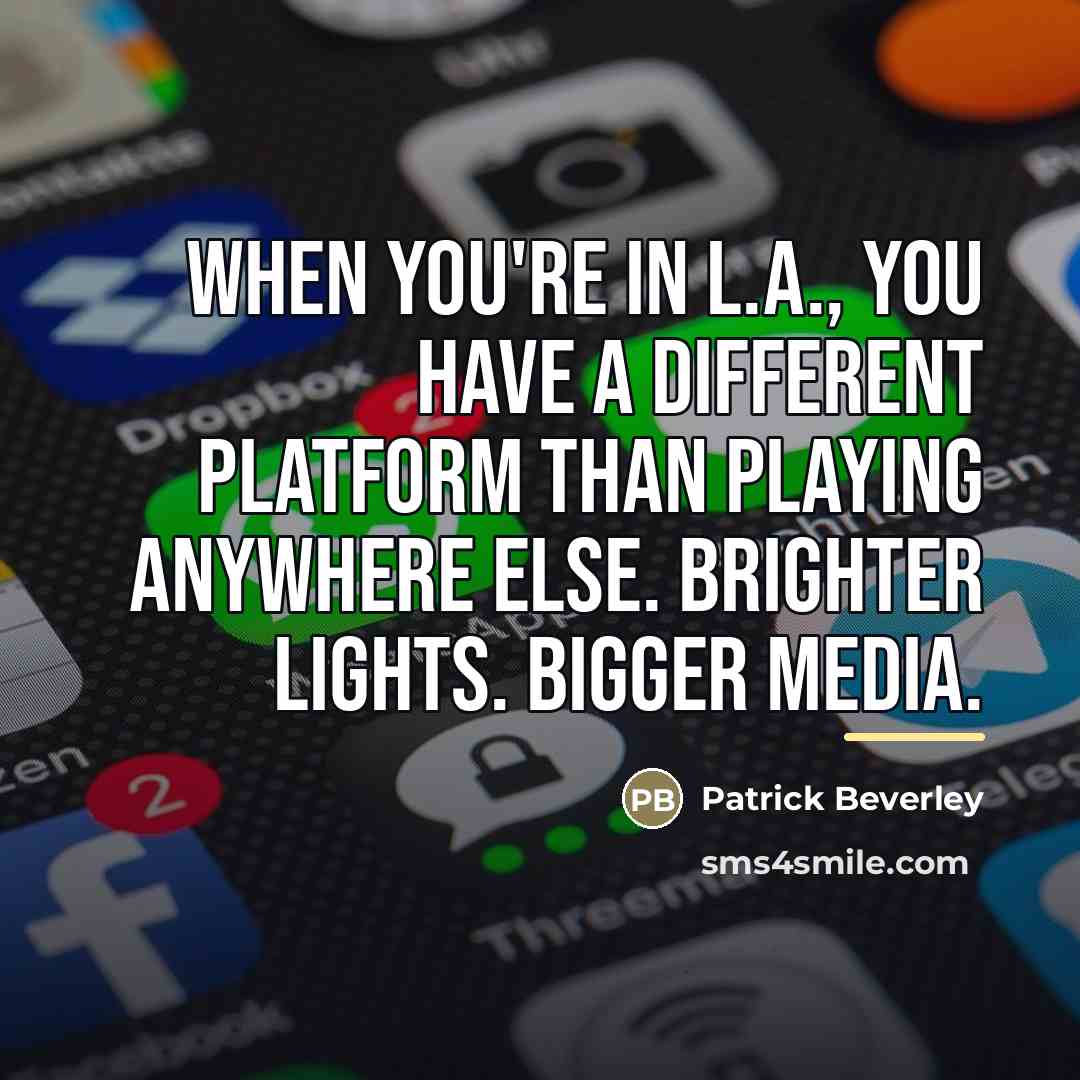 “When you're in L.A., you have a different platform than…” quote by Patrick Beverley
