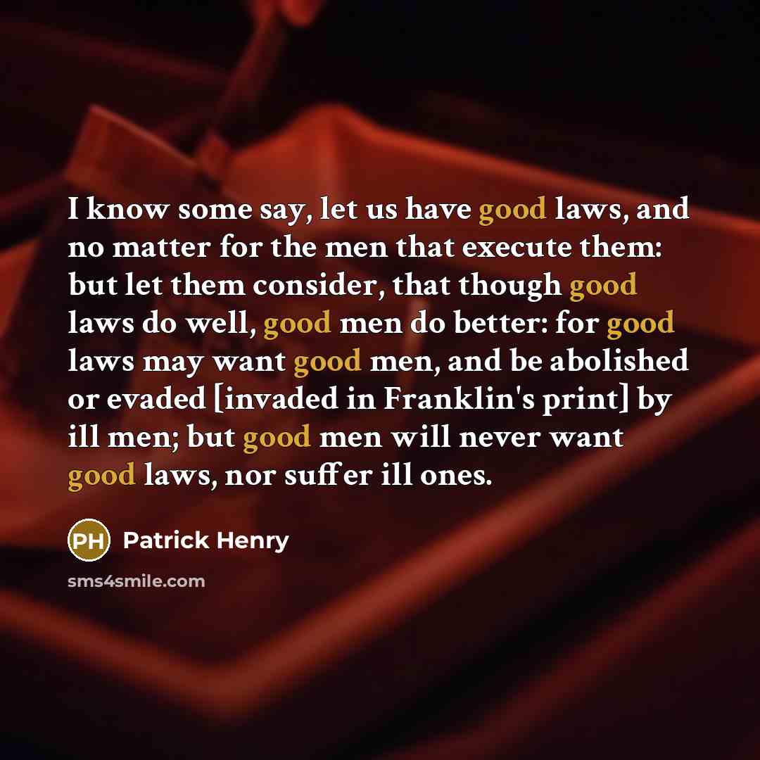 “I know some say, let us have good laws, and…” quote by Patrick Henry
