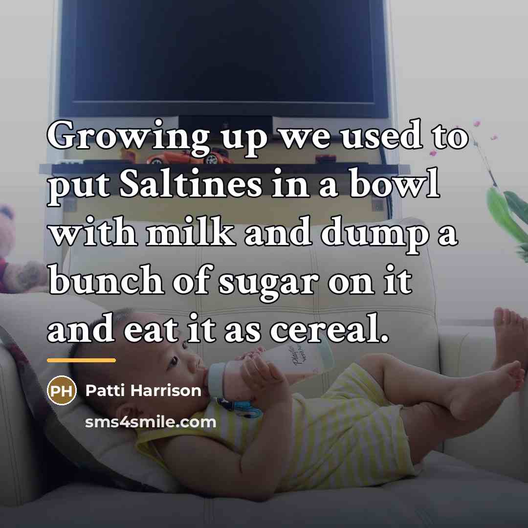 “Growing up we used to put Saltines in a bowl…” quote by Patti Harrison
