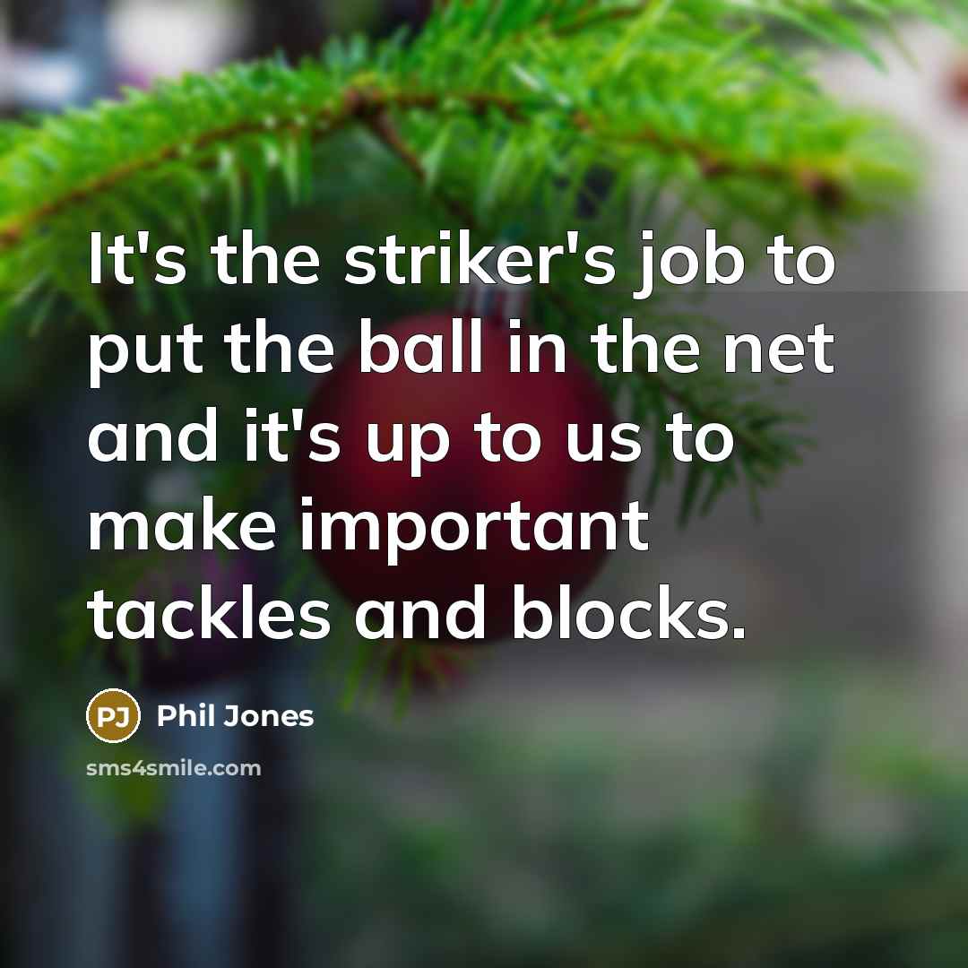 “It's the striker's job to put the ball in the…” quote by Phil Jones